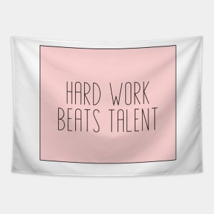 Hard Work Beats Talent - Motivational and Inspiring Work Quotes Tapestry