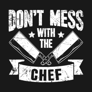 Don't mess with the chef T-Shirt