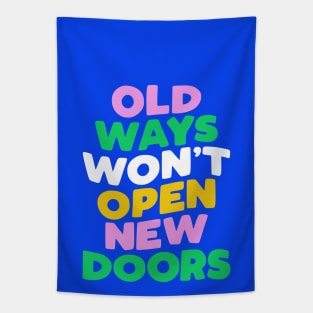 Old Ways Won't Open New Doors by The Motivated Type Tapestry