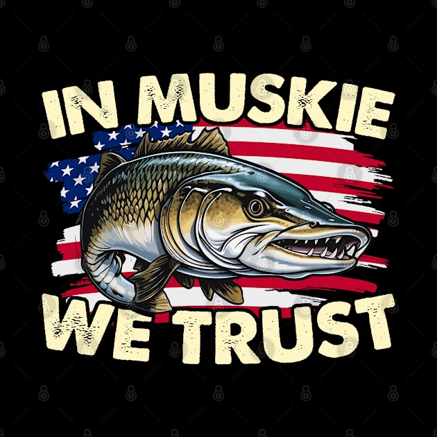 Muskie Fishing In Muskie We Trust Fisherman Muskie by T-Shirt.CONCEPTS