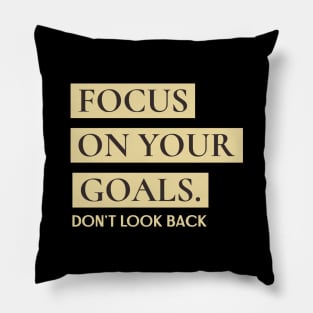 Focus on your goals - don't look back motivation design Pillow