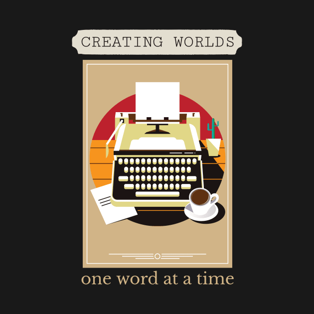 Creating Worlds One Word at a Time Aspiring Writer by MadeWithLove