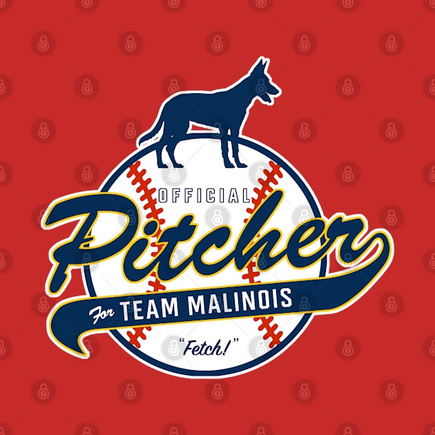 Official Pitcher for Team Malinois by Rumble Dog Tees