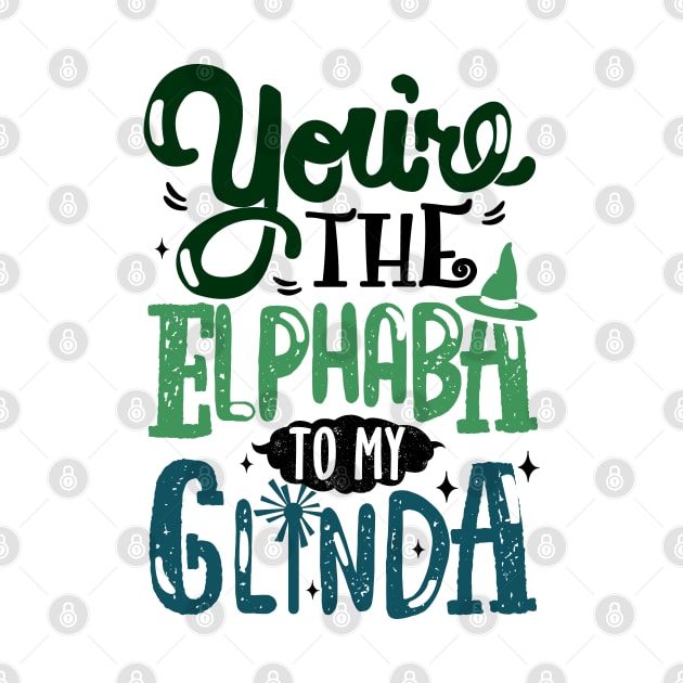 You're the Elphaba to my Glinda by KsuAnn