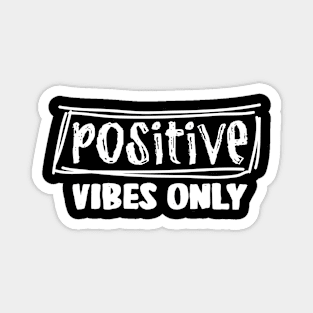 Positive Vibes Only Magnet