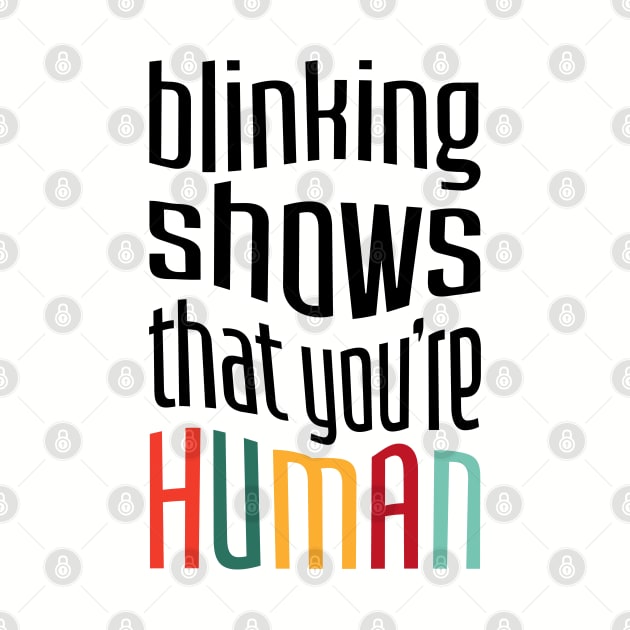 Blinking shows that you're Human by ameemax