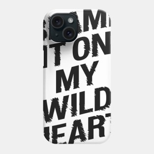 BLAME IT ON MY WILD HEART Phone Case