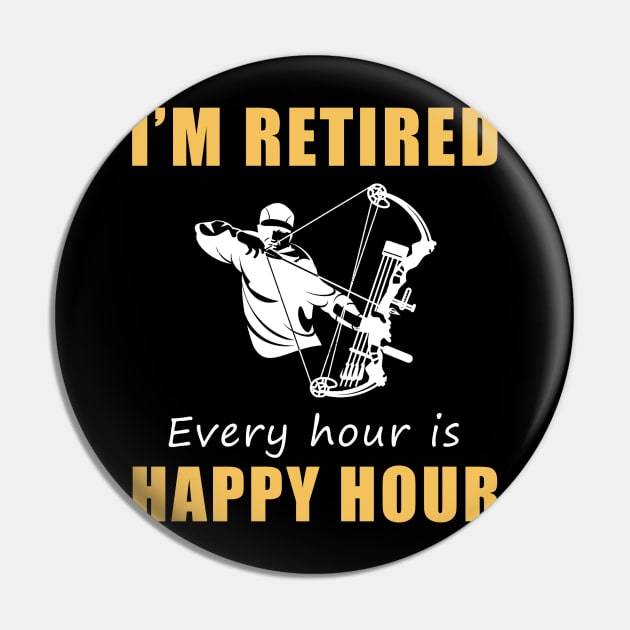 Hunt for Laughter in Retirement! Hunting Tee Shirt Hoodie - I'm Retired, Every Hour is Happy Hour! Pin by MKGift