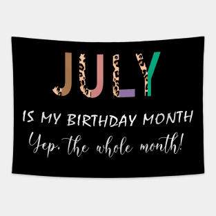 Leopard July Is My Birthday Month Yep The Whole Month Tapestry