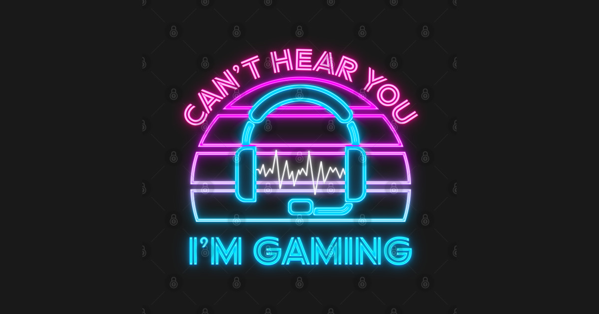 Can't Hear You I'm Gaming Neon Design Cant Hear You Im Gaming T