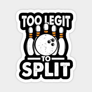 Too Legit To Split - Bowling Magnet