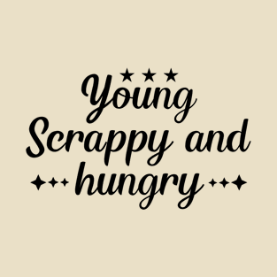 Young Scrappy and Hungry T-Shirt