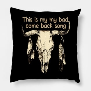 This is my my bad, come back song Skull Bull Feathers Pillow