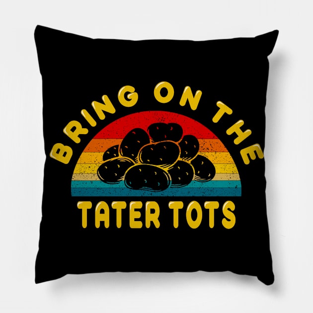 Bring on the Tater Tots Pillow by MulletHappens