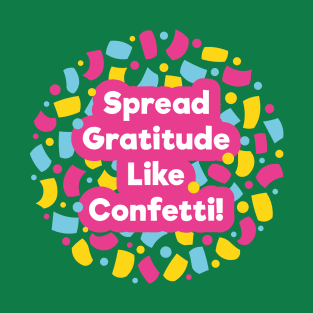 Spread Gratitude Like Confetti! | Green T-Shirt