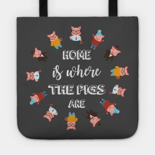 Home is where Pigs are. Tote