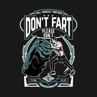 Tyre Flip, Don't Fart, Funny Functional Strongman Training T-Shirt