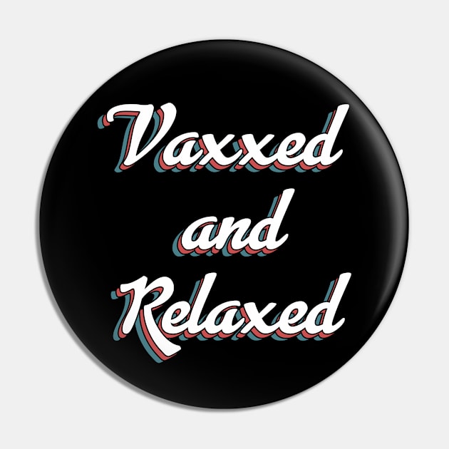 Vaxxed and Relaxed Pin by MaydenArt