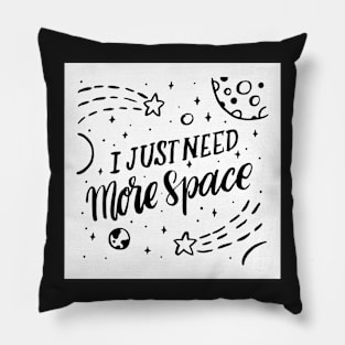 I just need more space. Pillow