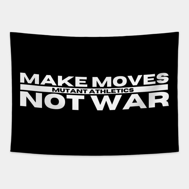 Make Moves Not War Tapestry by Mutant Athletics