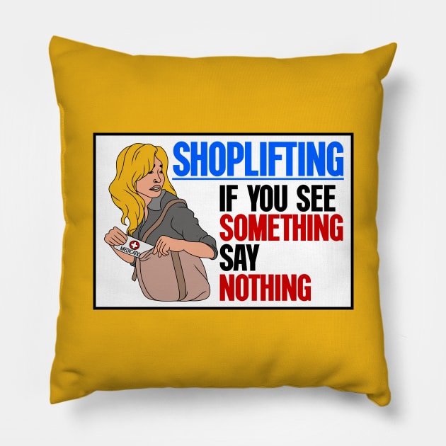 Shoplifting. If You See Something... Say Nothing Pillow by Football from the Left