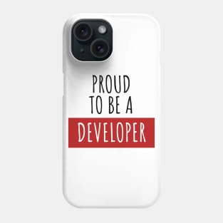 Proud to be a developer Phone Case