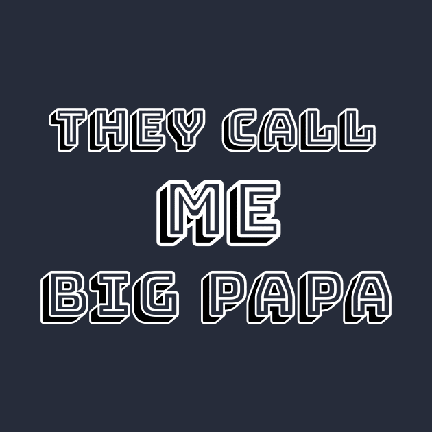 They Call Me BIG Papa Cool Gift For Dad by klimentina