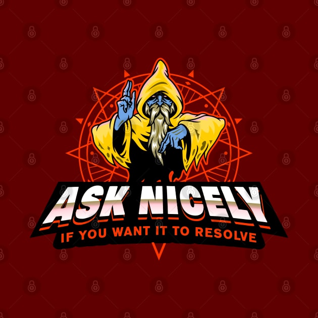 Ask Nicely If You Want It To Resolve Fire Wizard Evil by Shawnsonart