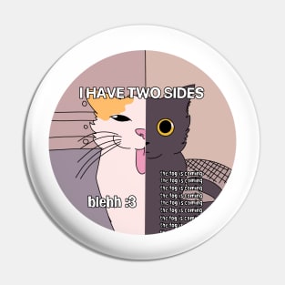 I Have Two Sides Pin