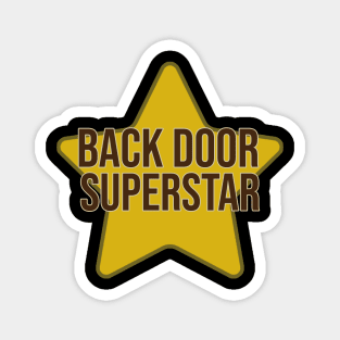 Back Door Superstar Unisex Tee, funny raunchy shirt, Funny shirt for friend, Gift for friend Magnet