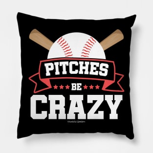 Pitches Be Crazy Baseball Lover Pillow