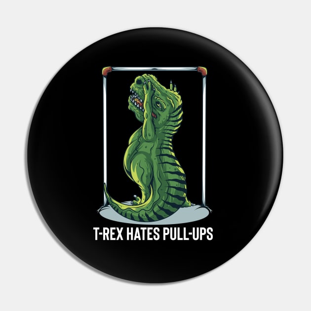 T-Rex Hates Pull Ups Pin by BDAZ