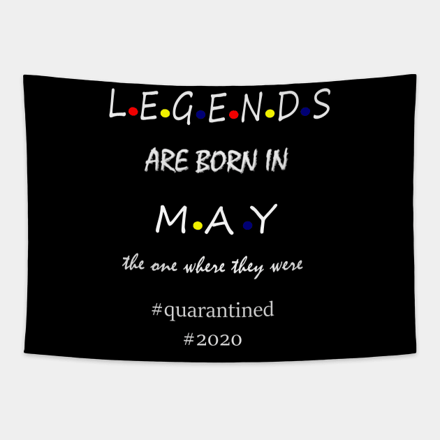 LEGENDS ARE BORN IN MAY Tapestry by hippyhappy