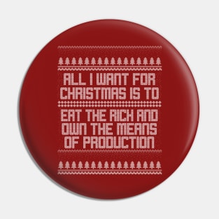 All I Want for Christmas is to Eat the Rich and Own the Means of Production Pin