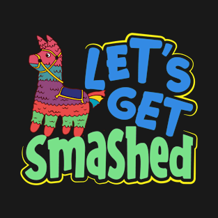 Let's Get Smashed Pinata Cinco De Mayo T-Shirt