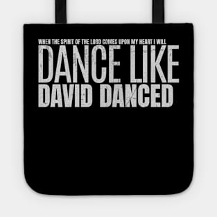 I Will Dance Like David Danced Tote