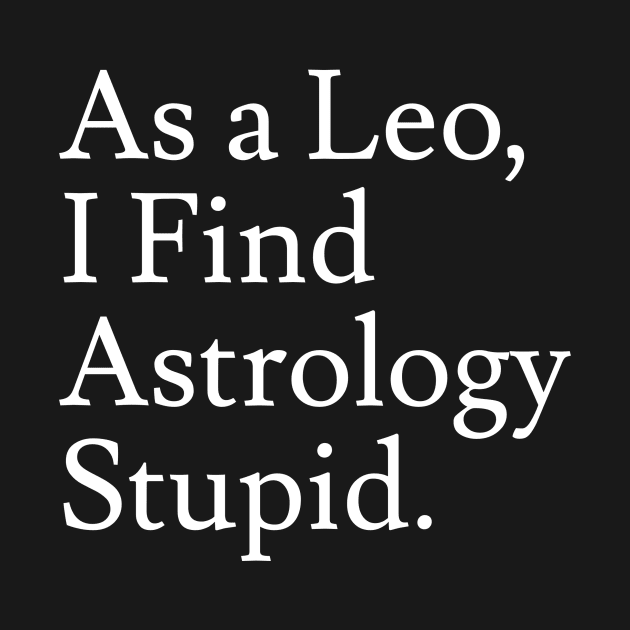 Leo_Astrology is Stupid by Jaffe World