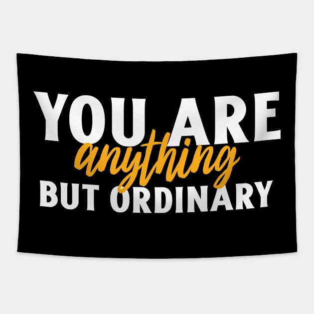 you are anything but ordinary Tapestry by Art Designs