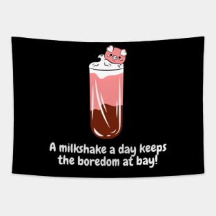 A milkshake a day keeps the boredom at bay! Tapestry