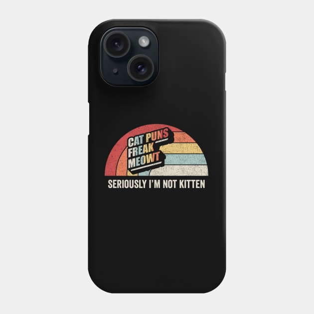 Retro Vintage Cat Puns Freak Meowt Seriously I'm Not Kitten Funny Cat Lover Cat Phone Case by SomeRays