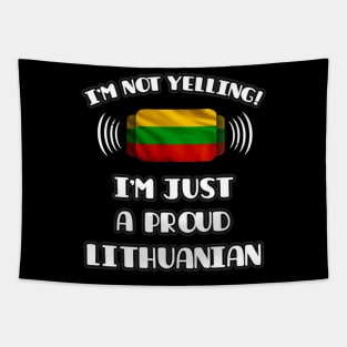 I'm Not Yelling I'm A Proud Lithuanian - Gift for Lithuanian With Roots From Lithuania Tapestry