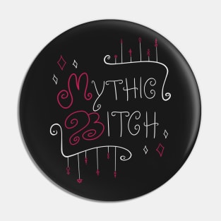 Mythic Bitch Pin