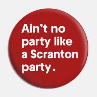 Ain't no party like a Scranton party Pin