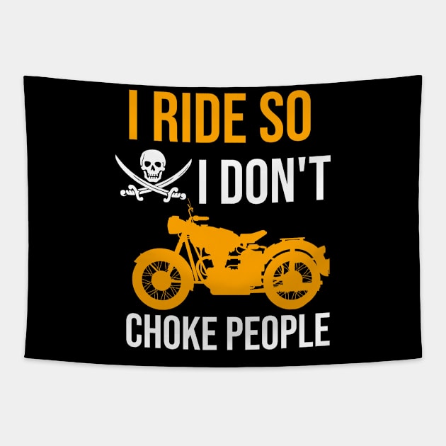 I ride so I don't choke people Tapestry by cypryanus