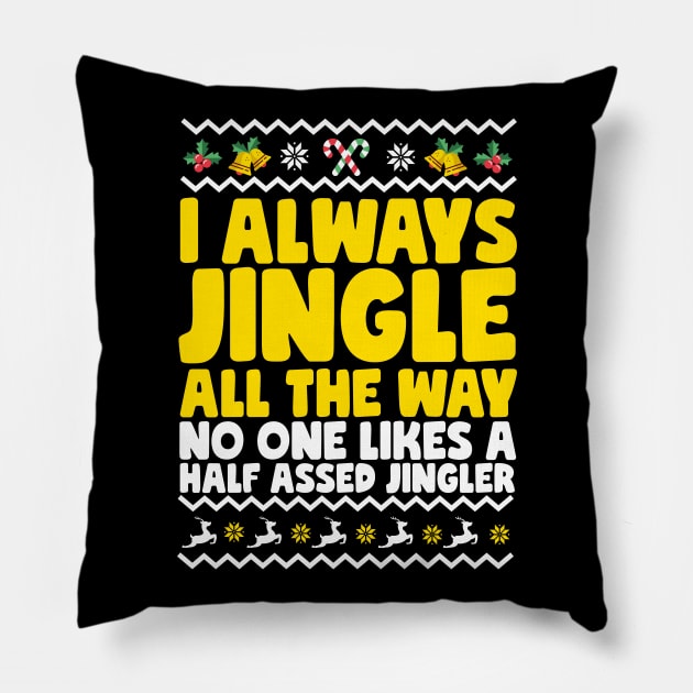 I Always Jingle All The Way Funny Ugly Christmas Pillow by thingsandthings