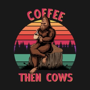 COFFEE THEN COWS -  Bigfoot Yeti T-Shirt