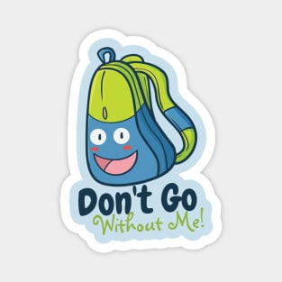 Don't Go Without Me Magnet