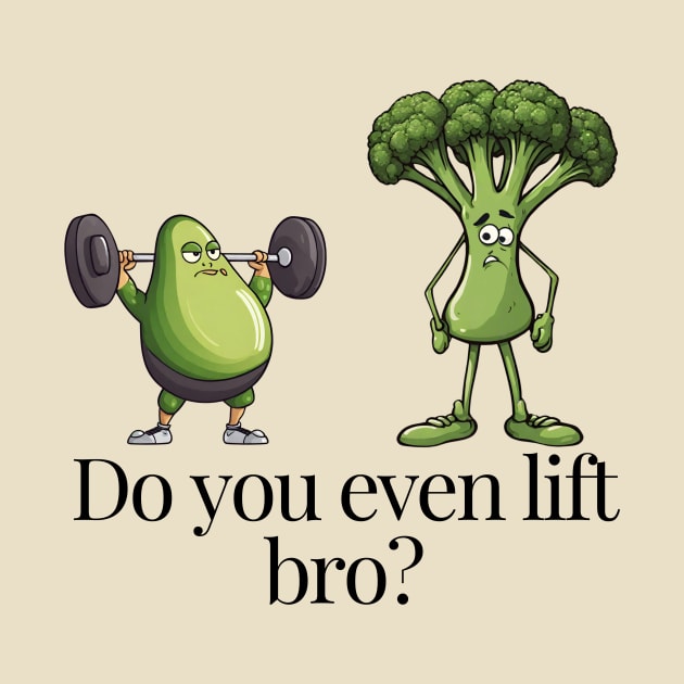 Do You Event Lift Bro Funny Avocado And Broccoli by DesignArchitect