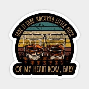 Take It Take Another Little Piece Of My Heart Now, Baby Country Music Wine Cups Magnet