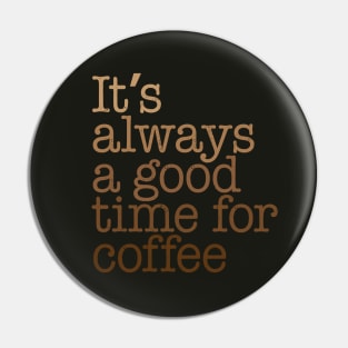 Good Time For Coffee Pin